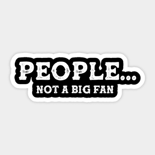 Funny People Not A Big Fan Introvert Sarcasm 5 Sticker
